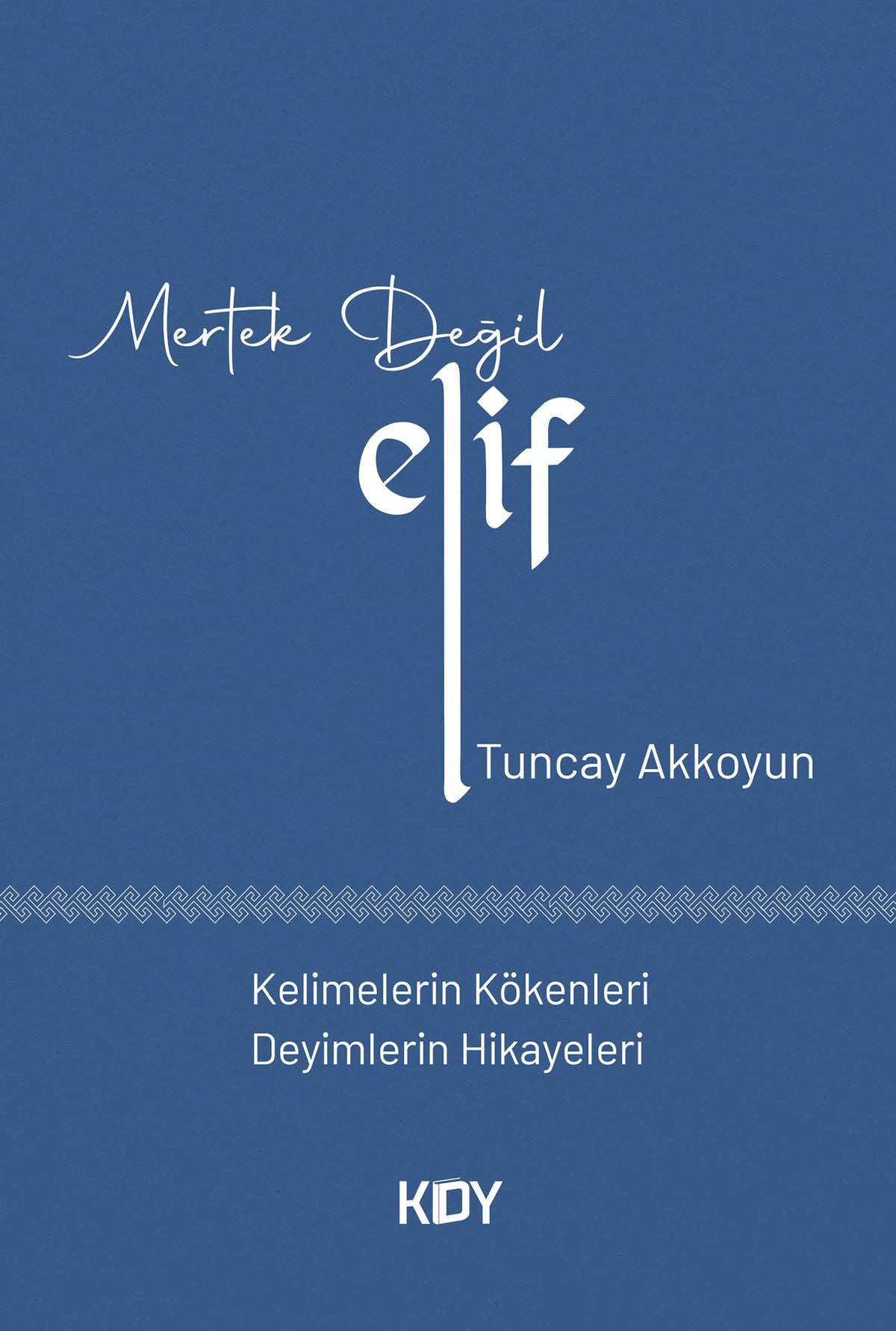 Mertek Değil Elif - Tuncay Akkoyun kitap kapağı
