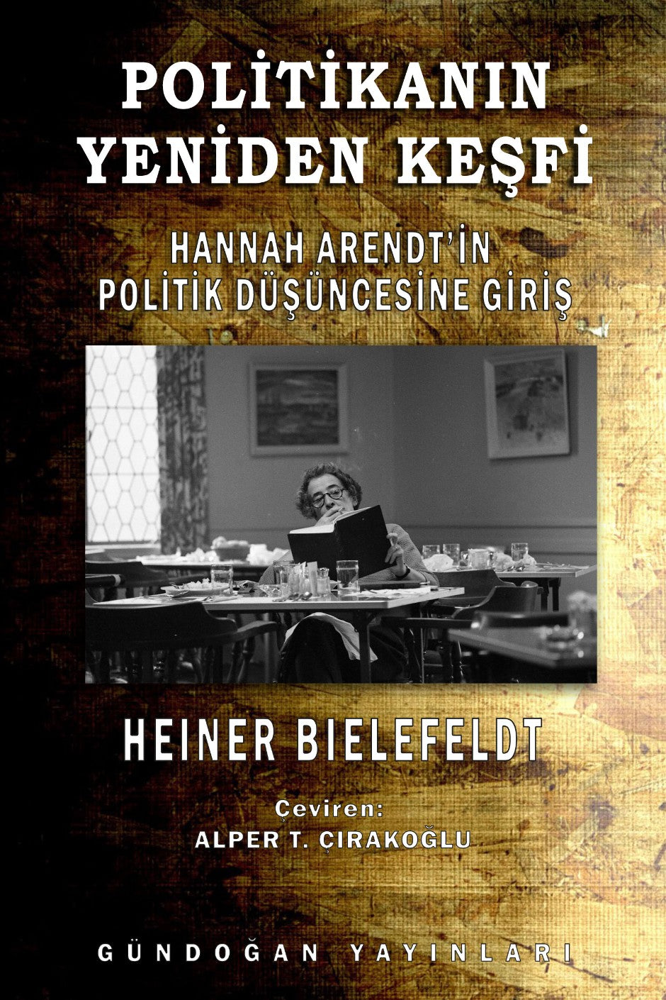 Politikanın Yeniden Keşfi Hannah Arendt'in Politik Düşüncesine Giriş - Heiner Bielefeldt kitap kapağı