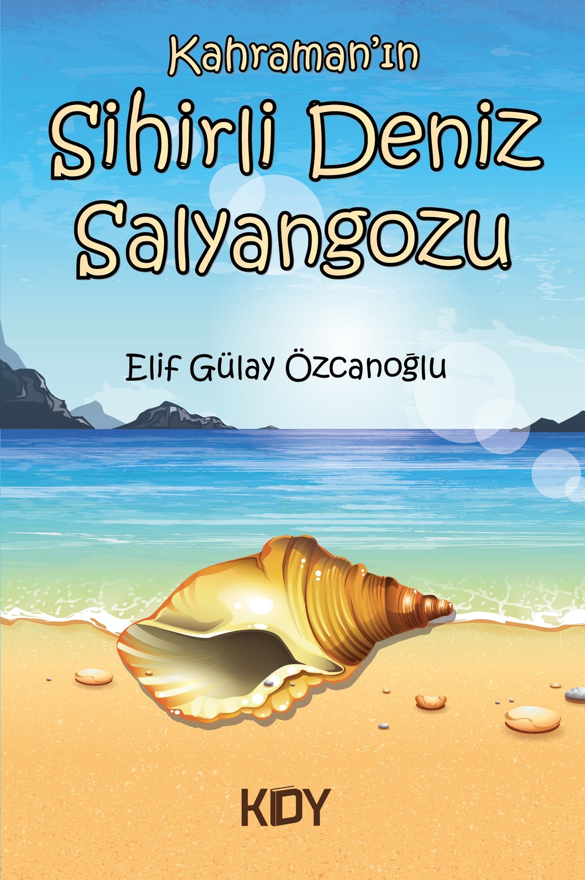 Kahraman'ın Sihirli Deniz Salyangozu - Elif Gülay Özcanoğlu kitap kapağı