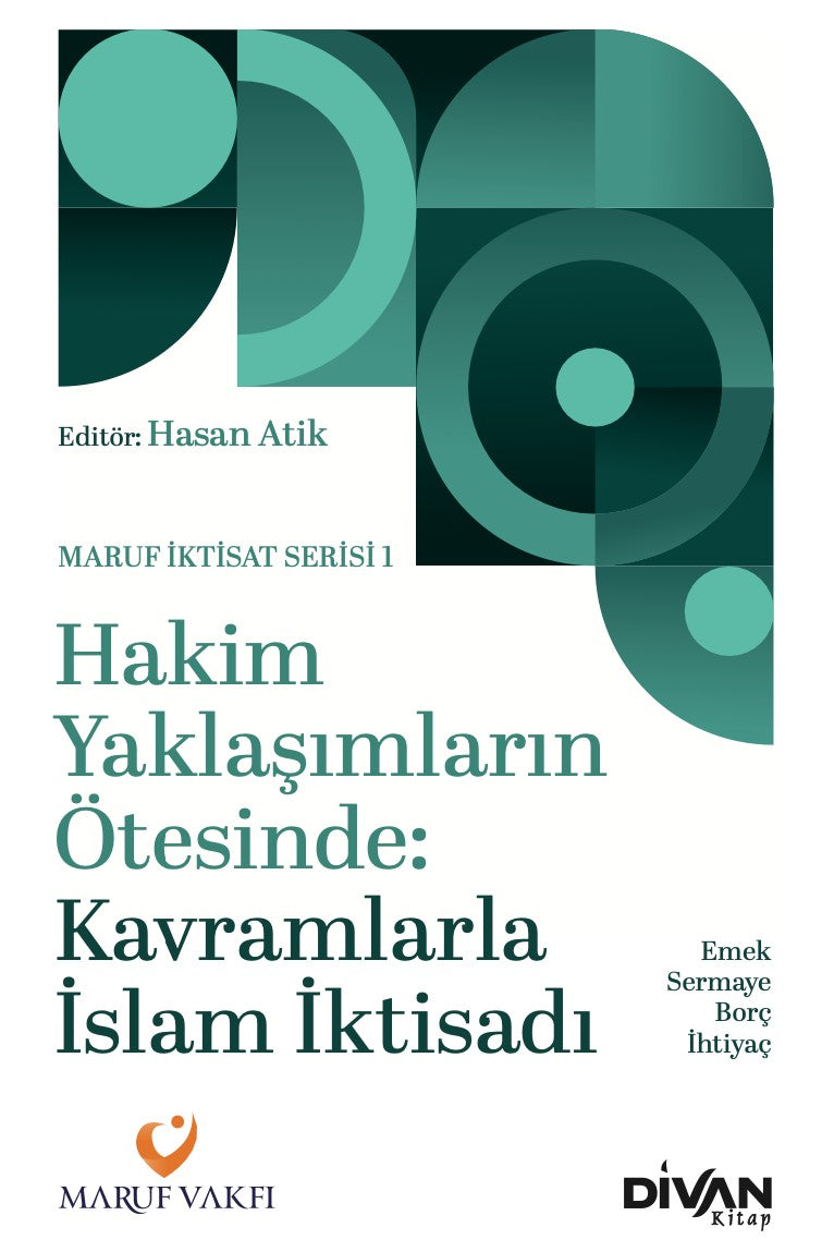 Hakim Yaklaşımların Ötesinde: Kavramlarla İslam İktisadi Emek, Sermaye, Borç ve İhtiyaç - Fatma Nur Şahin kitap kapağı