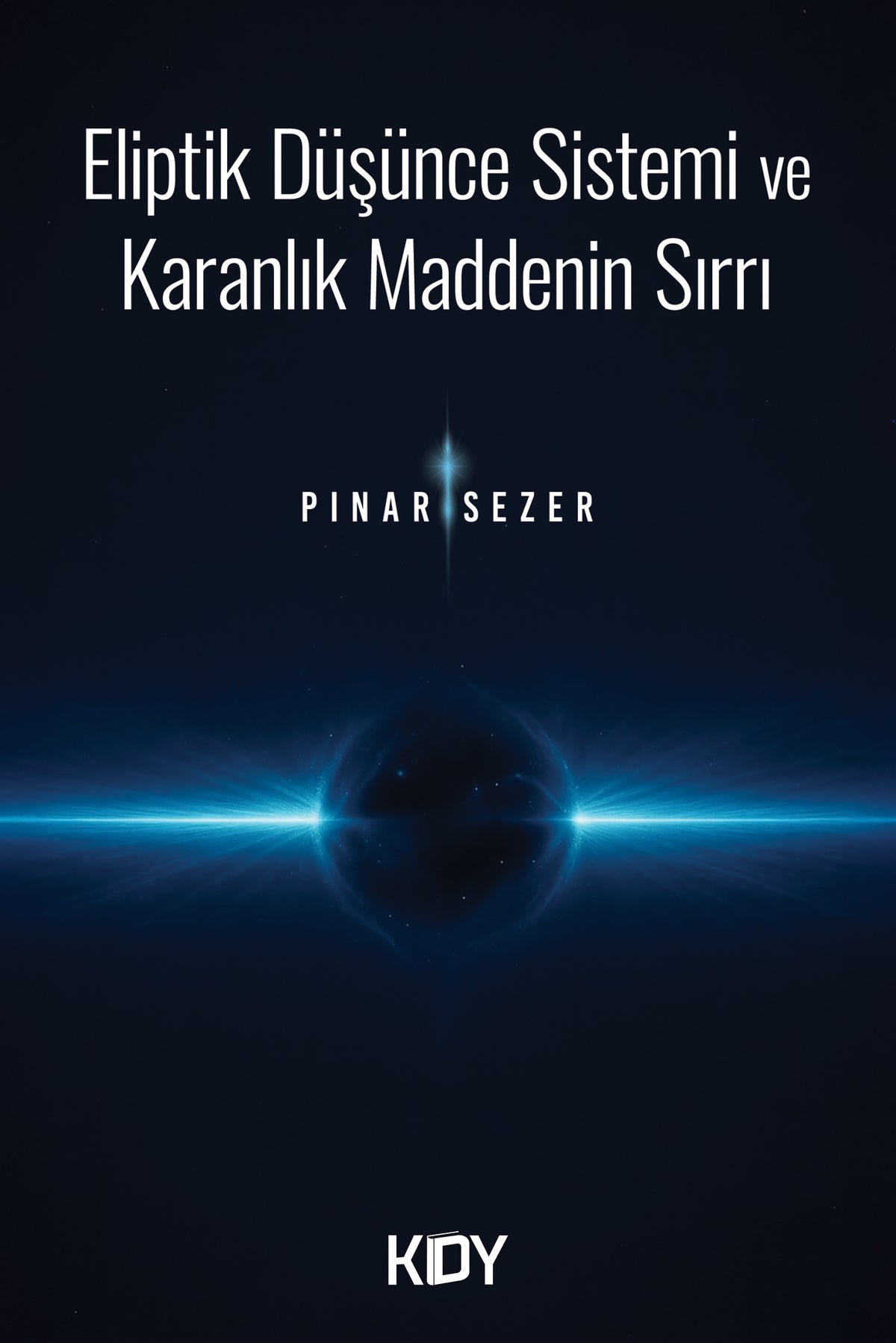 Eliptik Düşünce Sistemi ve Karanlık Maddenin Sırrı - Pınar Sezer kitap kapağı