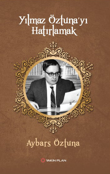 Yılmaz Öztuna'yı Hatırlamak - Aybars Öztuna kitap kapağı
