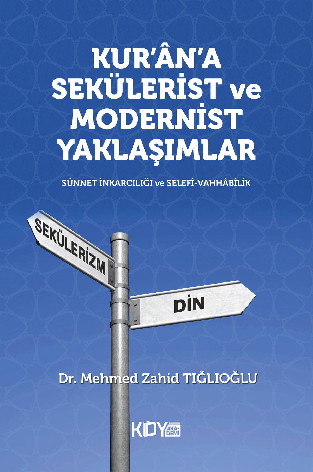 Kur'an'a Sekülerist ve Modernist Yaklaşımlar - Mehmed Zahid Tığlıoğlu kitap kapağı