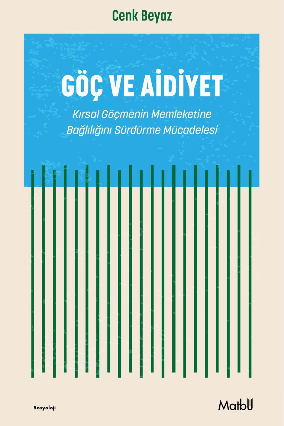 Göç ve Aidiyet Kırsal Göçmenin Memleketine Bağlılığını Sürdürme Mücadelesi - Cenk Beyaz kitap kapağı