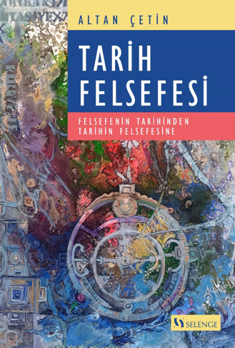 Tarih Felsefesi / Felsefenin Tarihinden Tarihin Felsefesine - Altan Çetin kitap kapağı