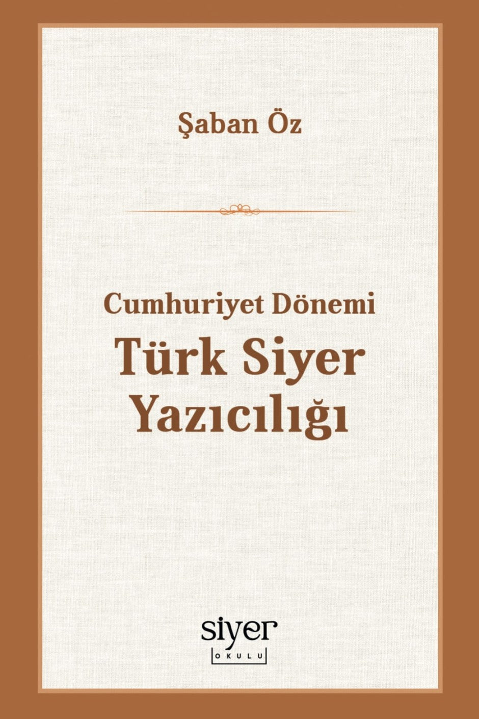 Cumhuriyet Dönemi Türk Siyer Yazıcılığı - Şaban Öz kitap kapağı