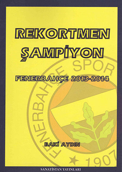 Rekortmen Şampiyon Fenerbahçe 2013-2014 - Baki Aydın kitap kapağı