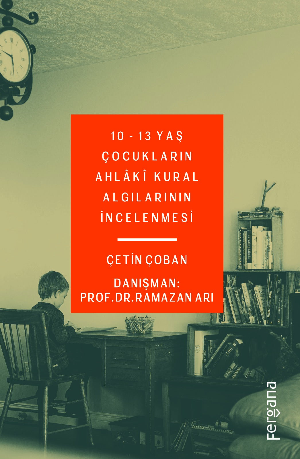 10-13 Yaş Çocukların Ahlaki Kural Algılarının İncelenmesi - Prof. Dr. Ramazan Arı kitap kapağı