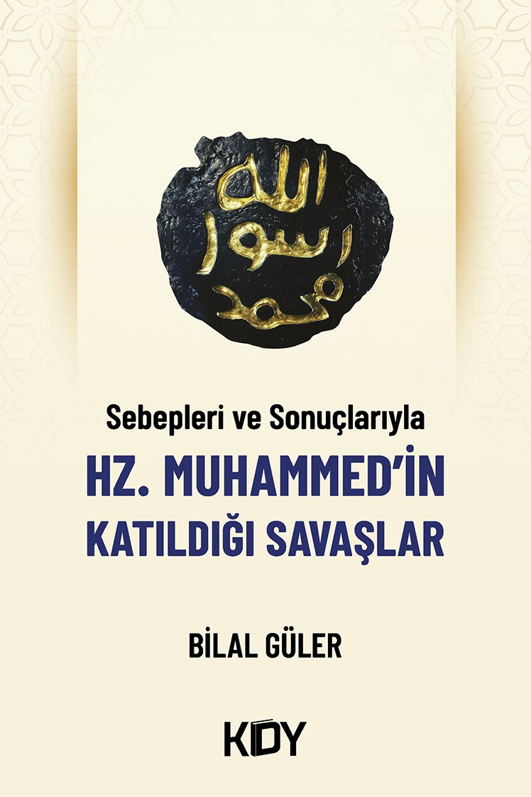 Sebepleri ve Sonuçlarıyla Hz. Muhammed'in Katıldığı Savaşlar - Bilal Güler kitap kapağı