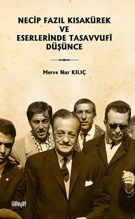 Necip Fazıl Kısakürek ve Eserlerinde Tasavvufî Düşünce - Merve Nur Kılıç kitap kapağı