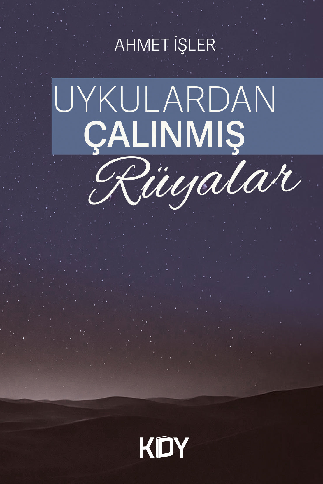 Uykulardan Çalınmış Rüyalar - Ahmet İşler kitap kapağı