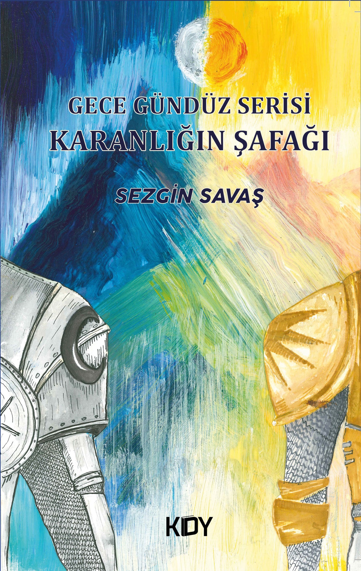 Gece Gündüz Serisi: Karanlığın Şafağı - Sezgin Savaş kitap kapağı