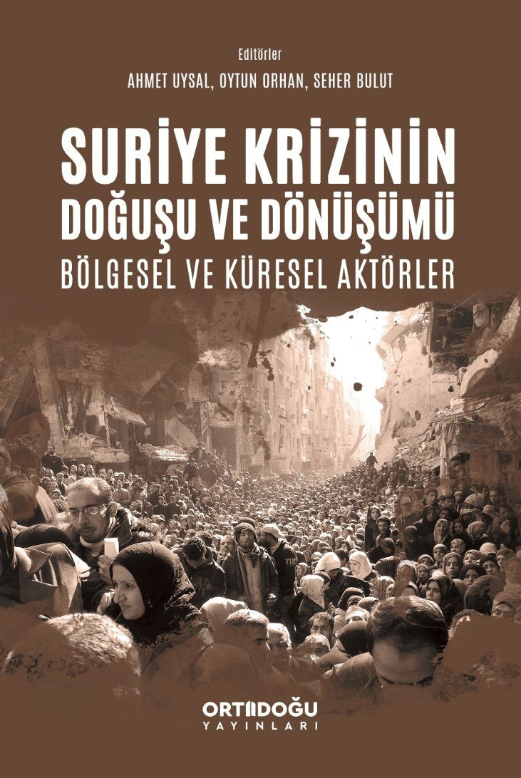 Suriye Krizinin Doğuşu ve Dönüşümü Bölgesel ve Küresel Aktörler - Ahmet Uysal kitap kapağı