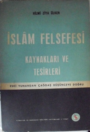 İslam Felsefesi Kaynakları ve Etkileri Eski Yunandan Çağdaş Düşünceye Doğru-21-F-27 - Hilmi Ziya Ülken kitap kapağı