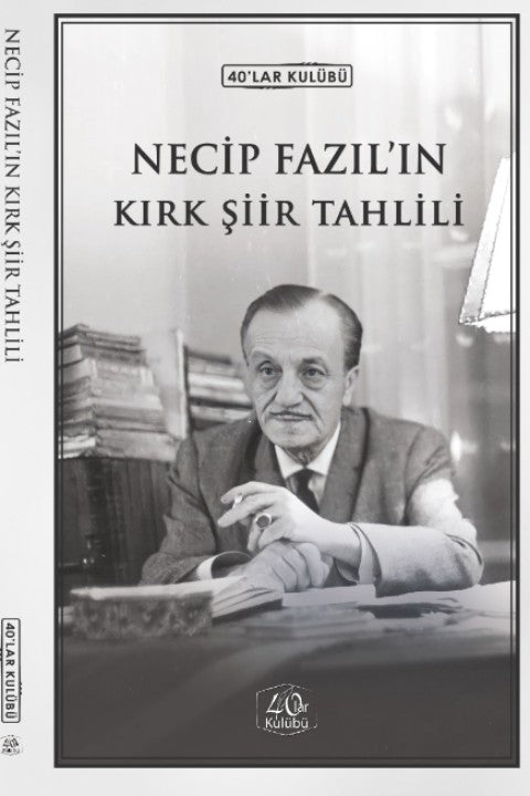 Necip Fazıl'ın Kırk Şiir Tahlili - Kolektif kitap kapağı