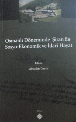 Osmanlı Döneminde Şiran'da Sosyo-Ekonomik ve İdari Hayat - Alpaslan Demir kitap kapağı