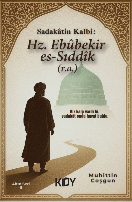 Sadakatin Kalbi: Ebûbekir es-Sıddîk (r.a) - Muhittin Coşgun kitap kapağı