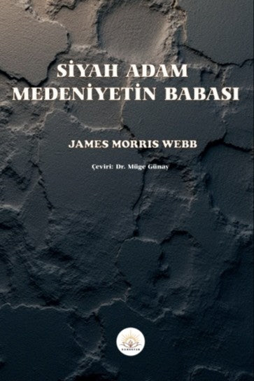 Siyah Adam, Medeniyetin Babası - James Morris Webb kitap kapağı