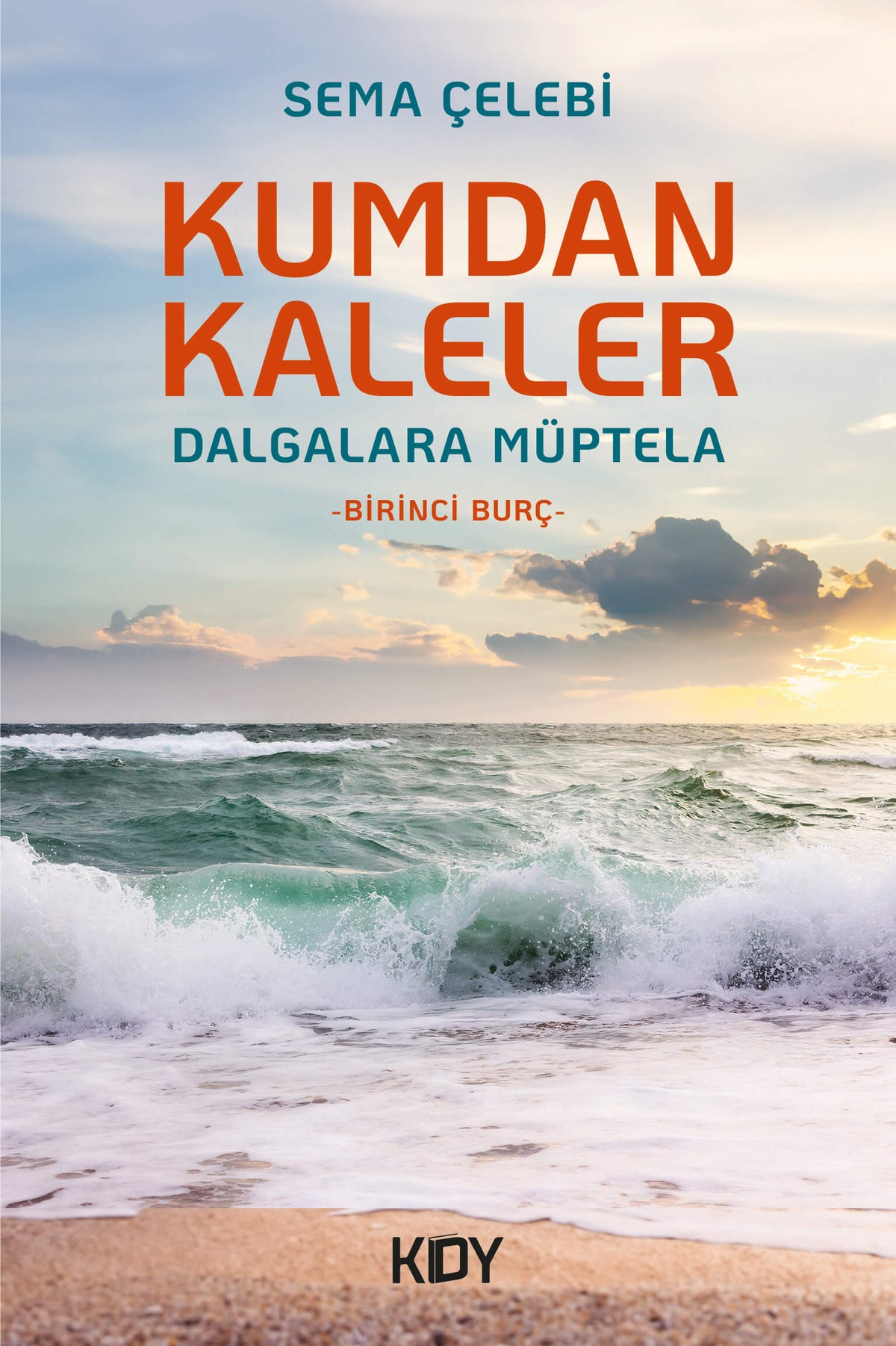 Kumdan Kaleler Dalgalara Müptela - Sema Çelebi kitap kapağı