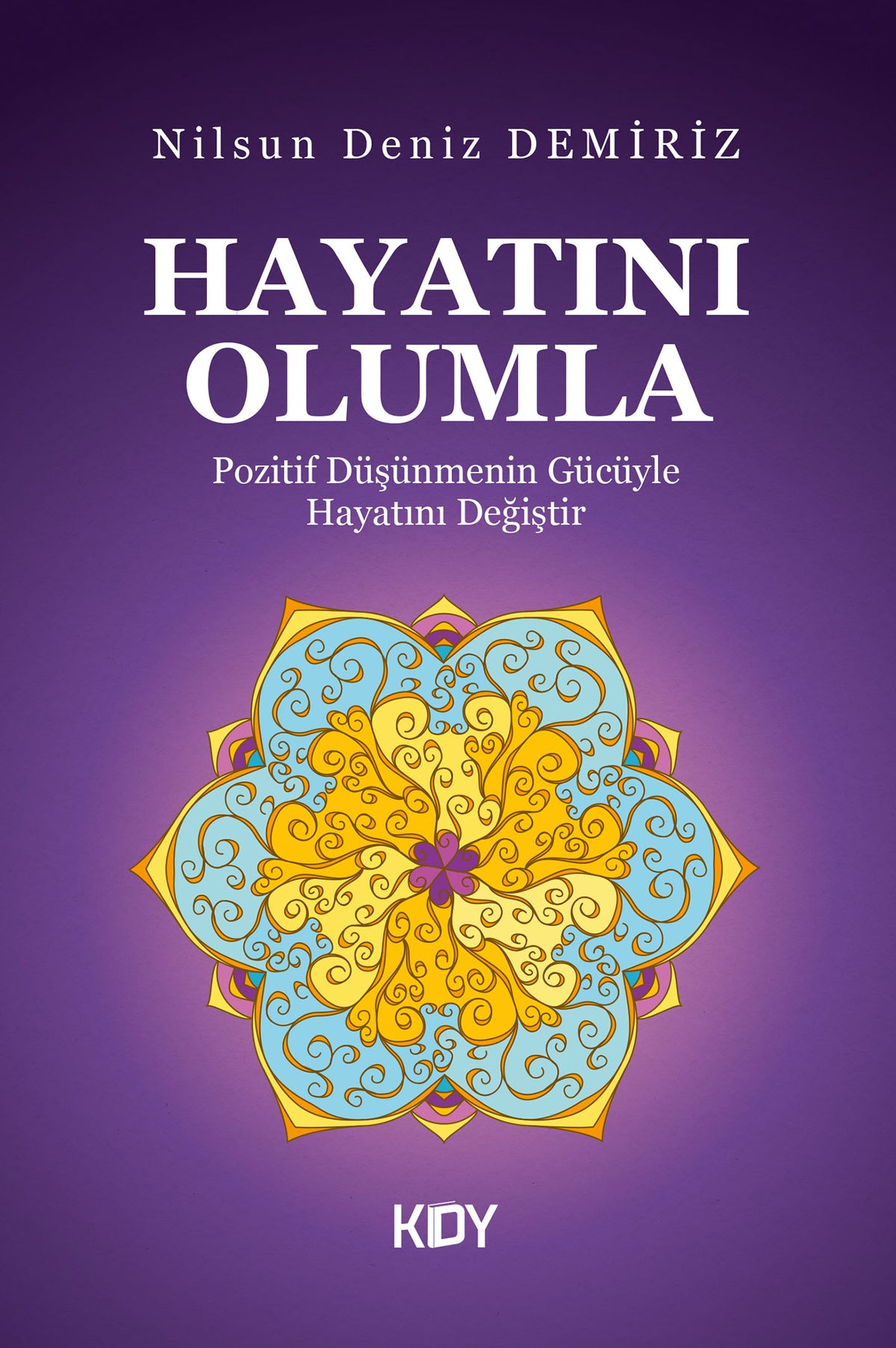 Hayatını Olumla - Nilsun Deniz Demiriz kitap kapağı