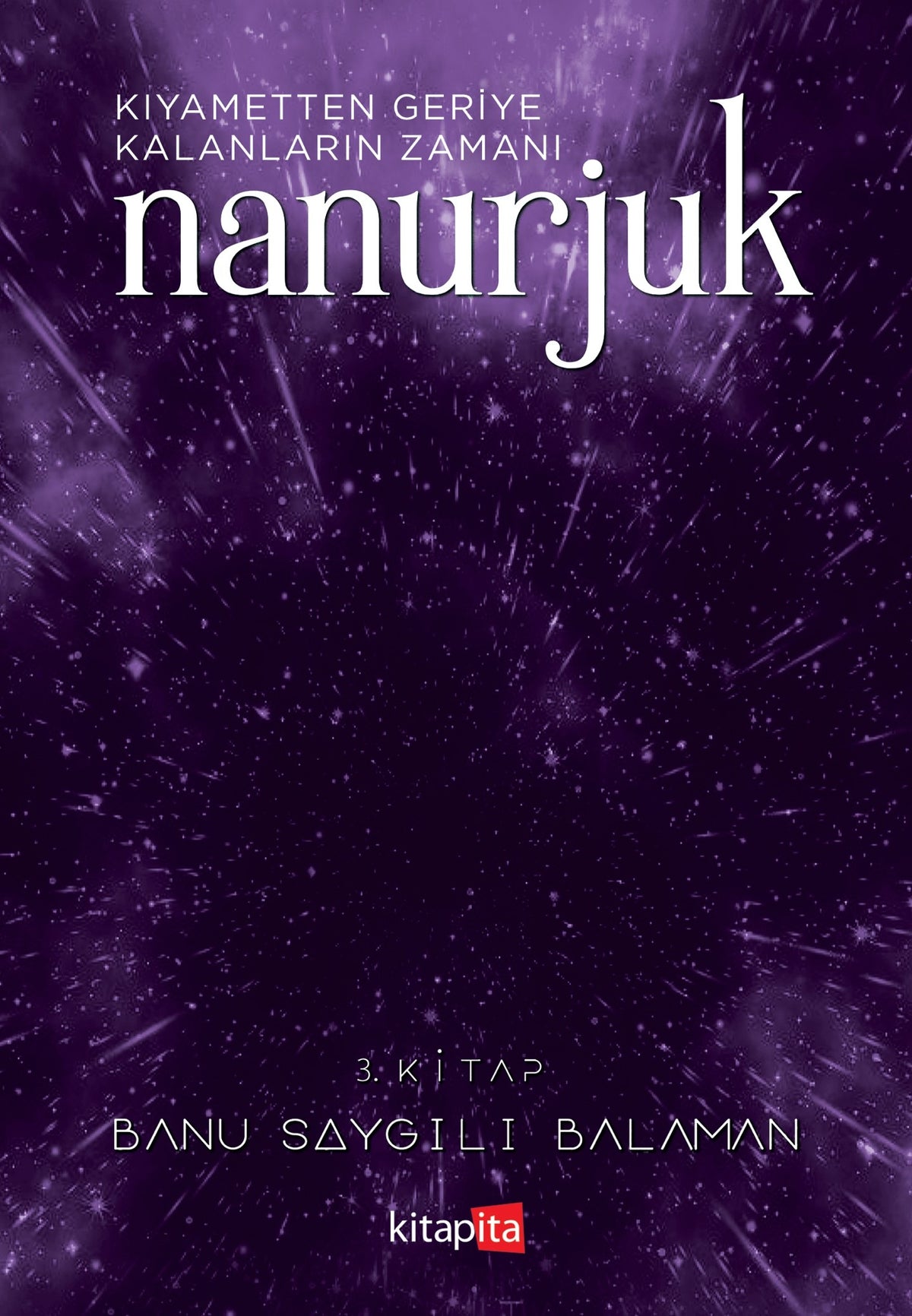 Nanurjuk 3 / Kıyametten Geriye Kalanların Zamanı - Banu Saygılı Balaman kitap kapağı