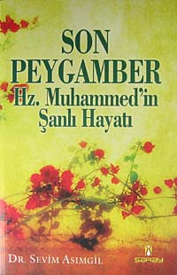 Son Peygamber Hz. Muhammed'in Şanlı Hayatı - Dr. Sevim Asımgil kitap kapağı