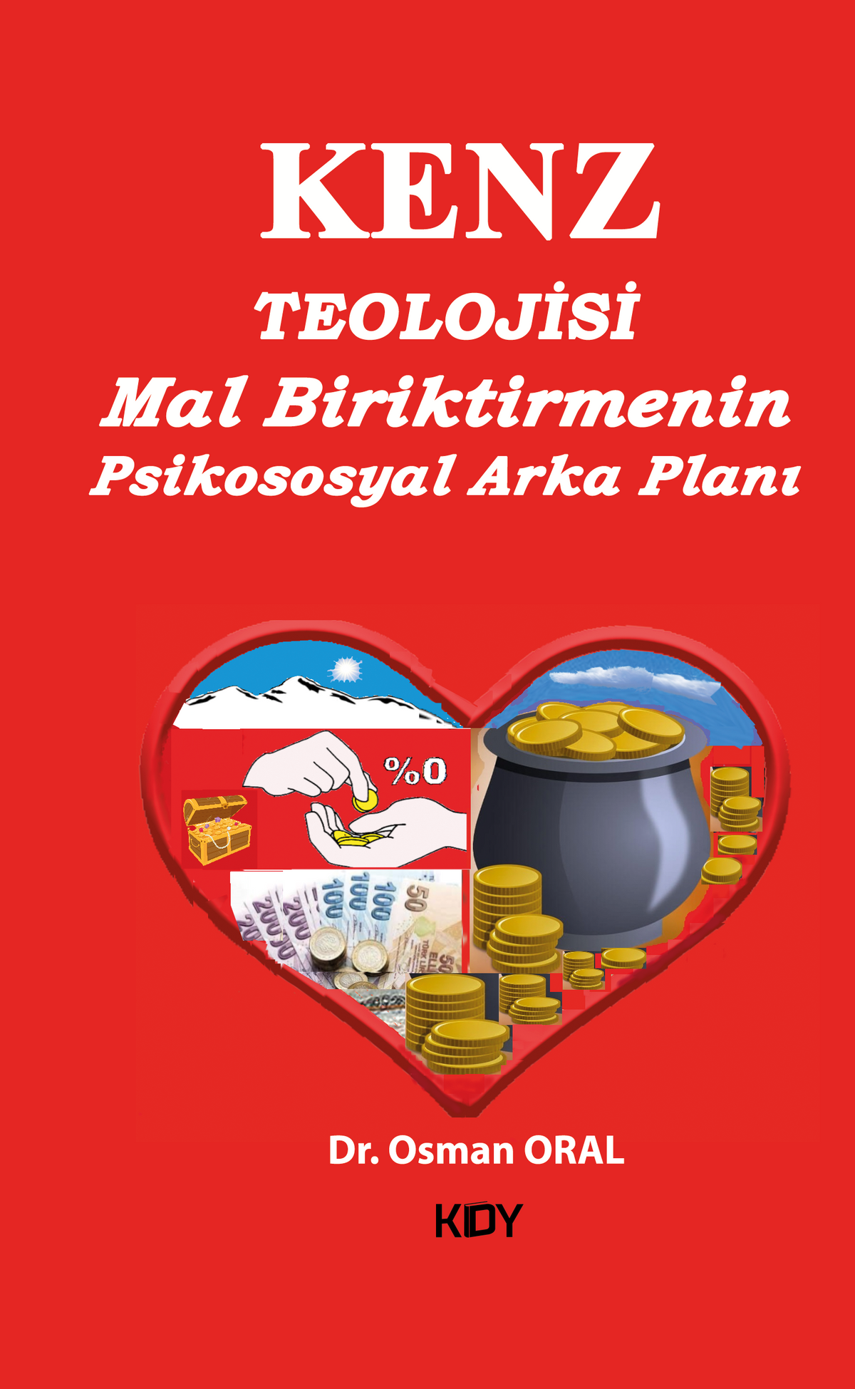 Kenz Teolojisi Mal Biriktirmenin Psikososyal Arka Planı - Osman Oral kitap kapağı