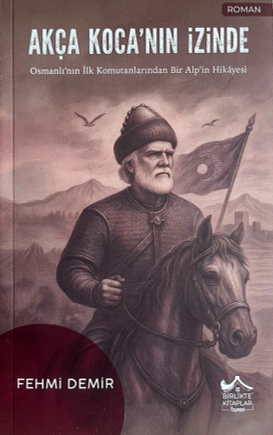 Akça Koca'nın İzinde - Fehmi Demir kitap kapağı