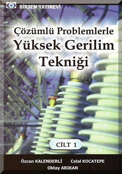 Çözümlü Problemlerle Yüksek Gerilim Tekniği Cilt:1 - Celal Kocatepe kitap kapağı