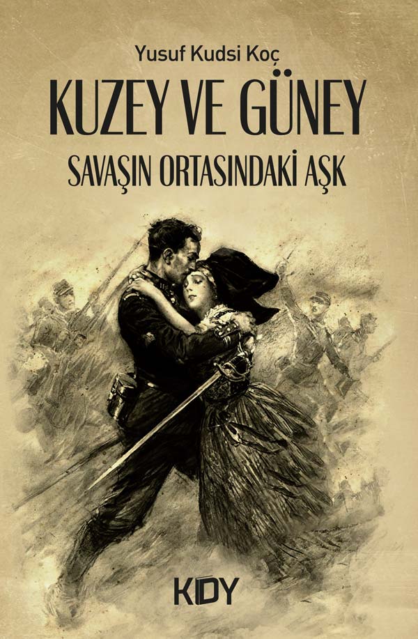Kuzey ve Güney: Savaşın Ortasındaki Aşk - Yusuf Kudsi Koç kitap kapağı