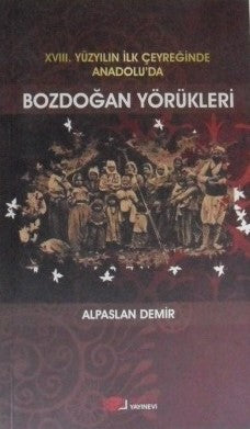 Bozdoğan Yörükleri (XVIII. Yüzyılın İlk Çeyreğinde Anadolu'da) (5-B-4) - Alpaslan Demir kitap kapağı