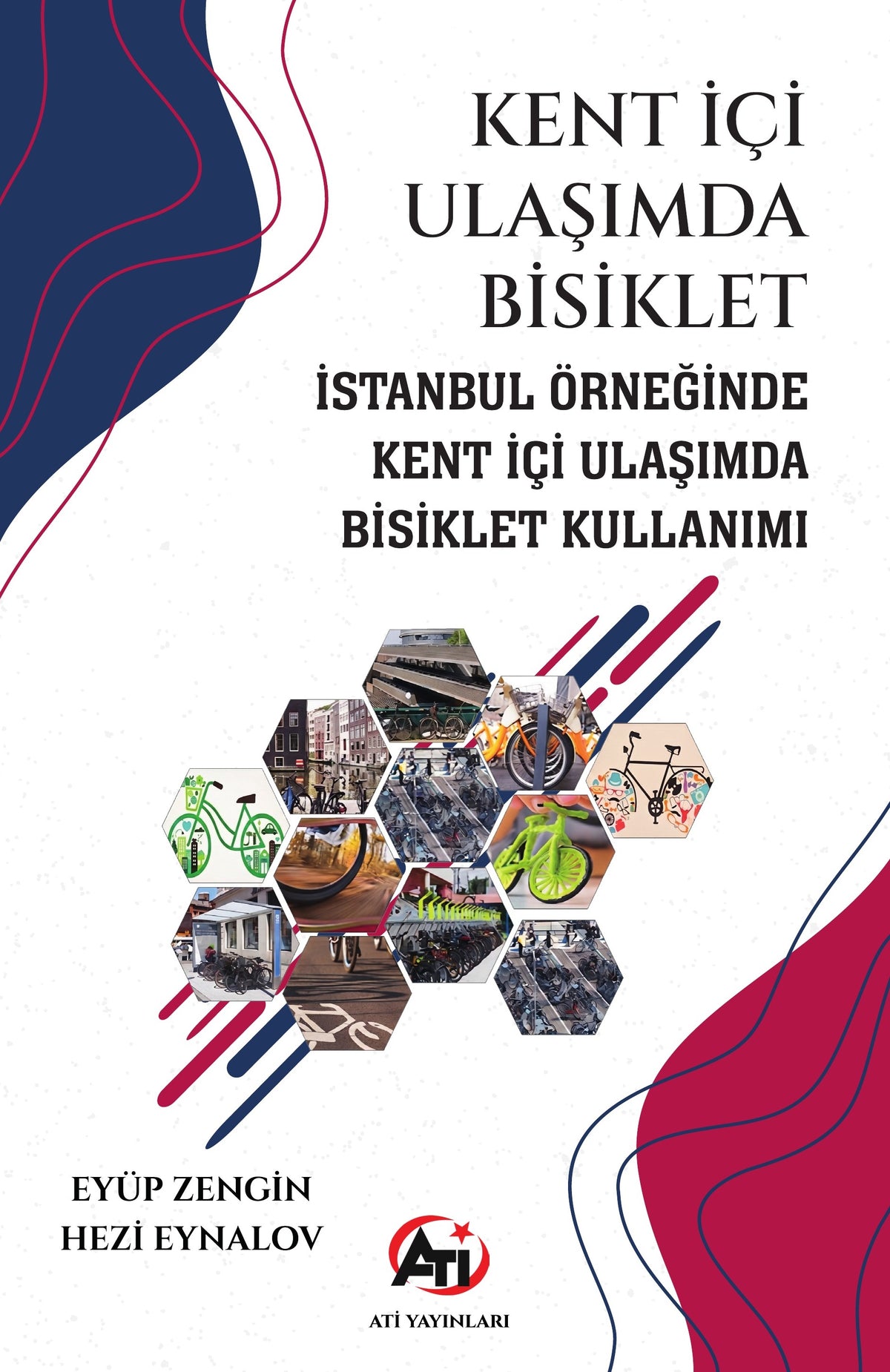 Kent İçi Ulaşımda Bisiklet İstanbul Örneğinde Kent İçi Ulaşımda Bisiklet Kullanımı - Dr. Eyüp Zengin kitap kapağı