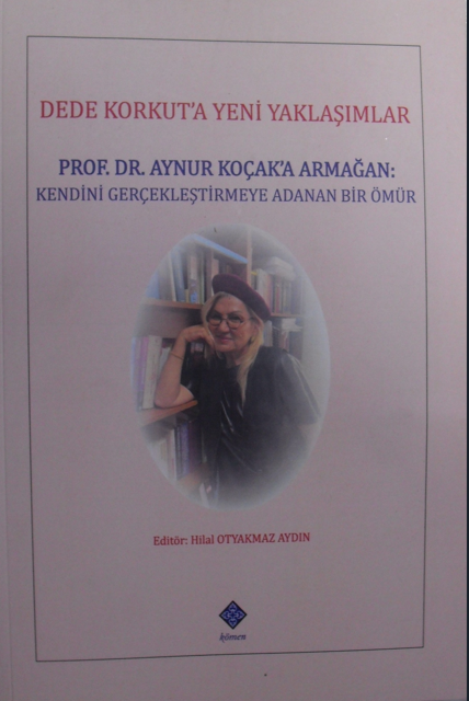 Dede Korkuta Yeni Yaklaşımlar / Prof. Dr. Aynur Koçak'a Armağan - Hilal Otyakmaz Aydın kitap kapağı