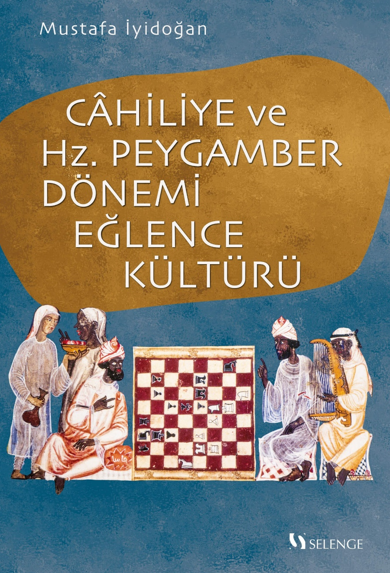 Cahiliye ve Hz. Peygamber Dönemi Eğlence Kültürü - Mustafa İyidoğan kitap kapağı