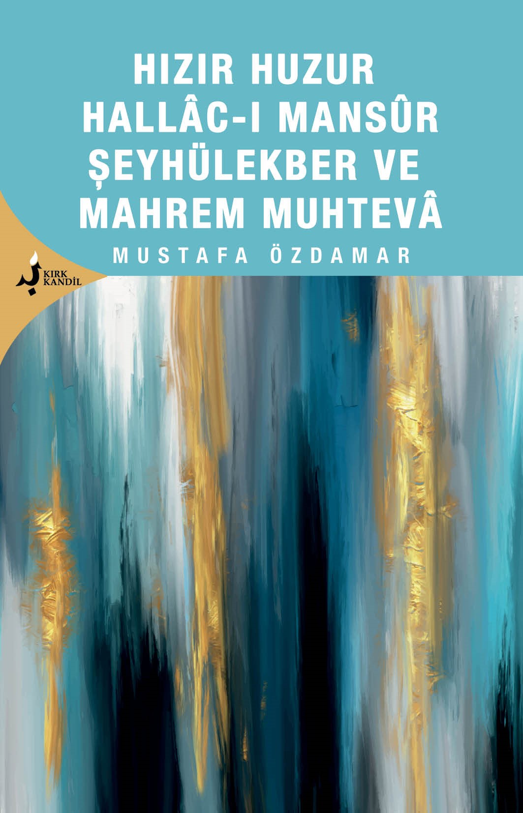 Hızır Huzur Hallacı Mansur Şeyhül Ekber ve Mahrem Muhteva - Mustafa Özdamar kitap kapağı