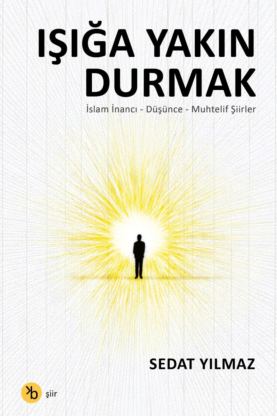 Işığa Yakın Durmak - Sedat Yılmaz kitap kapağı