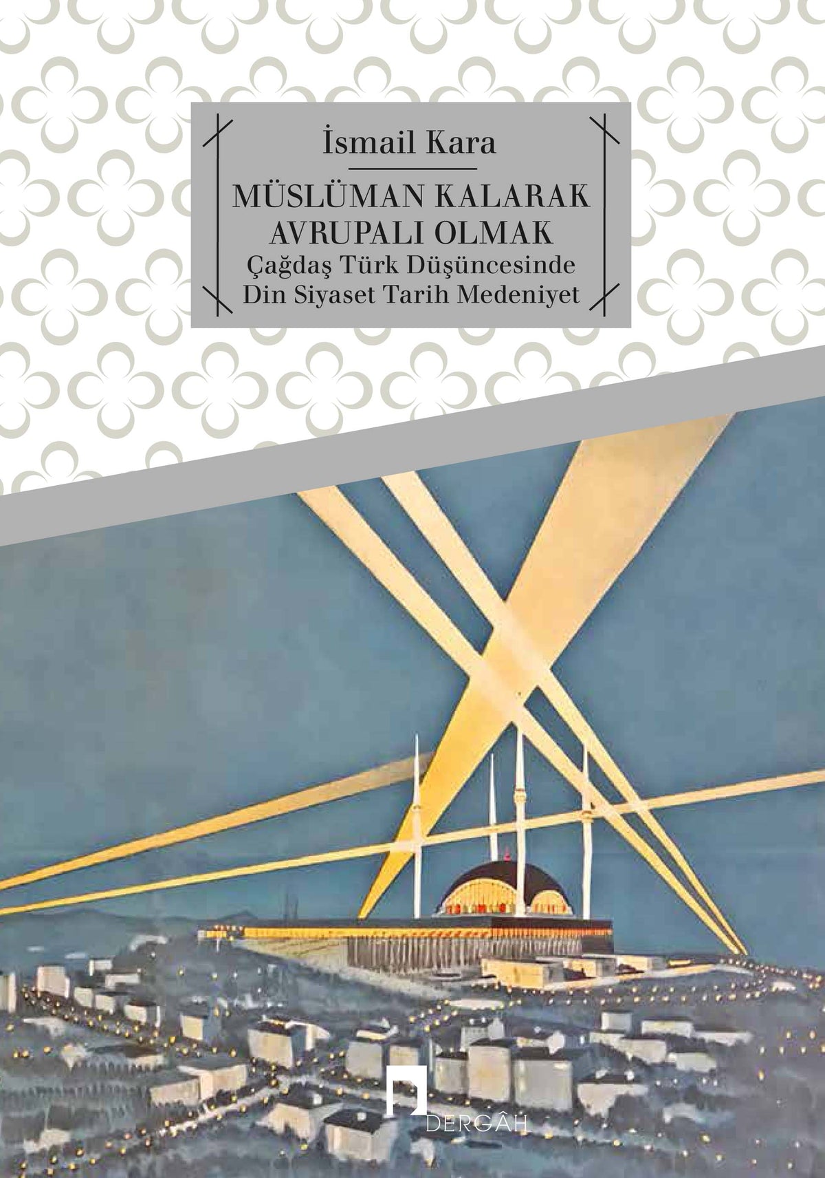 Müslüman Kalarak Avrupalı Olmak - İsmail Kara - Dergah Yayınları - İsmail Kara kitap kapağı