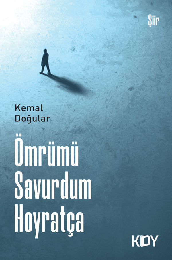 Ömrümü Savurdum Hoyratça - Kemal Doğular kitap kapağı