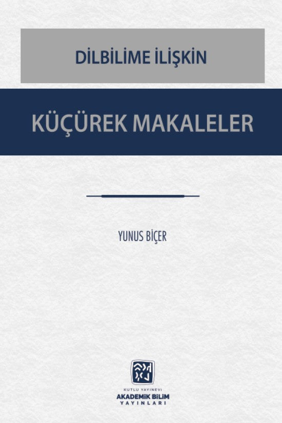 Dilbilime İlişkin Küçürek Makaleler - Yunus Biçer kitap kapağı