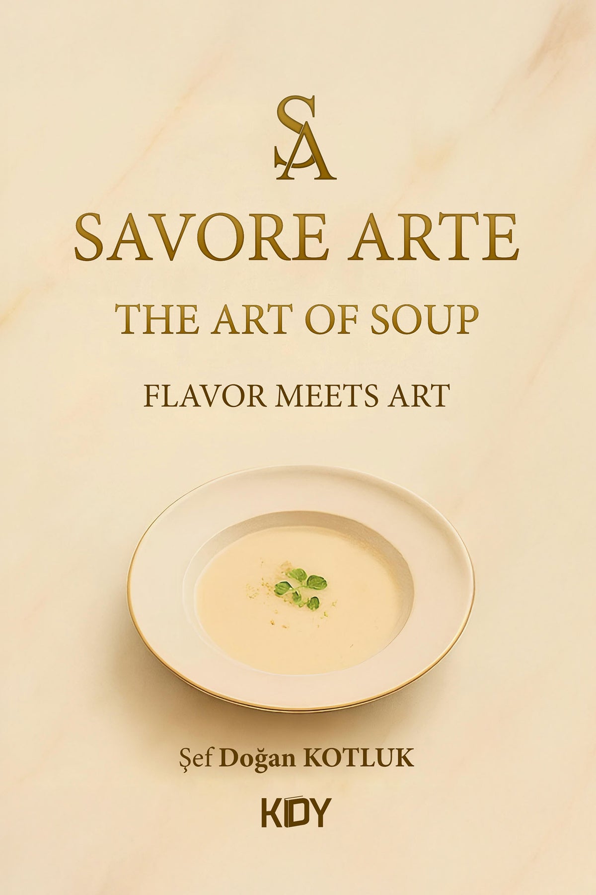 Savore Arte The Art Of Soup - Doğan Kotluk kitap kapağı