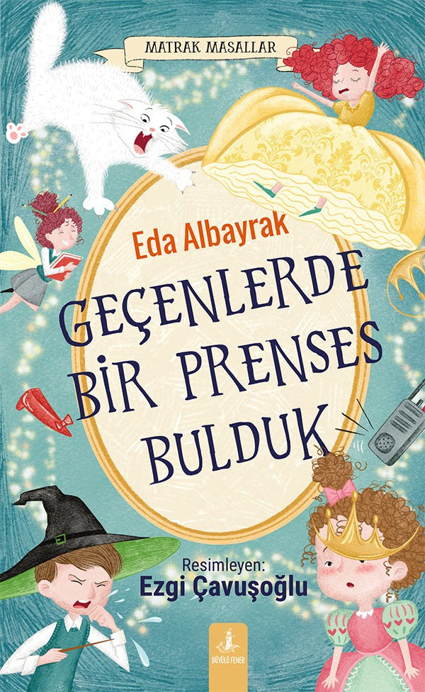 Geçenlerde Bir Prenses Bulduk / Matrak Masallar 2 - Eda Albayrak kitap kapağı
