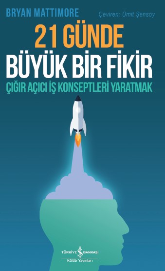 21 Günde Büyük Bir Fikir - Bryan Mattimore - İş Bankası Kültür Yayınları - Bryan Mattimore kitap kapağı