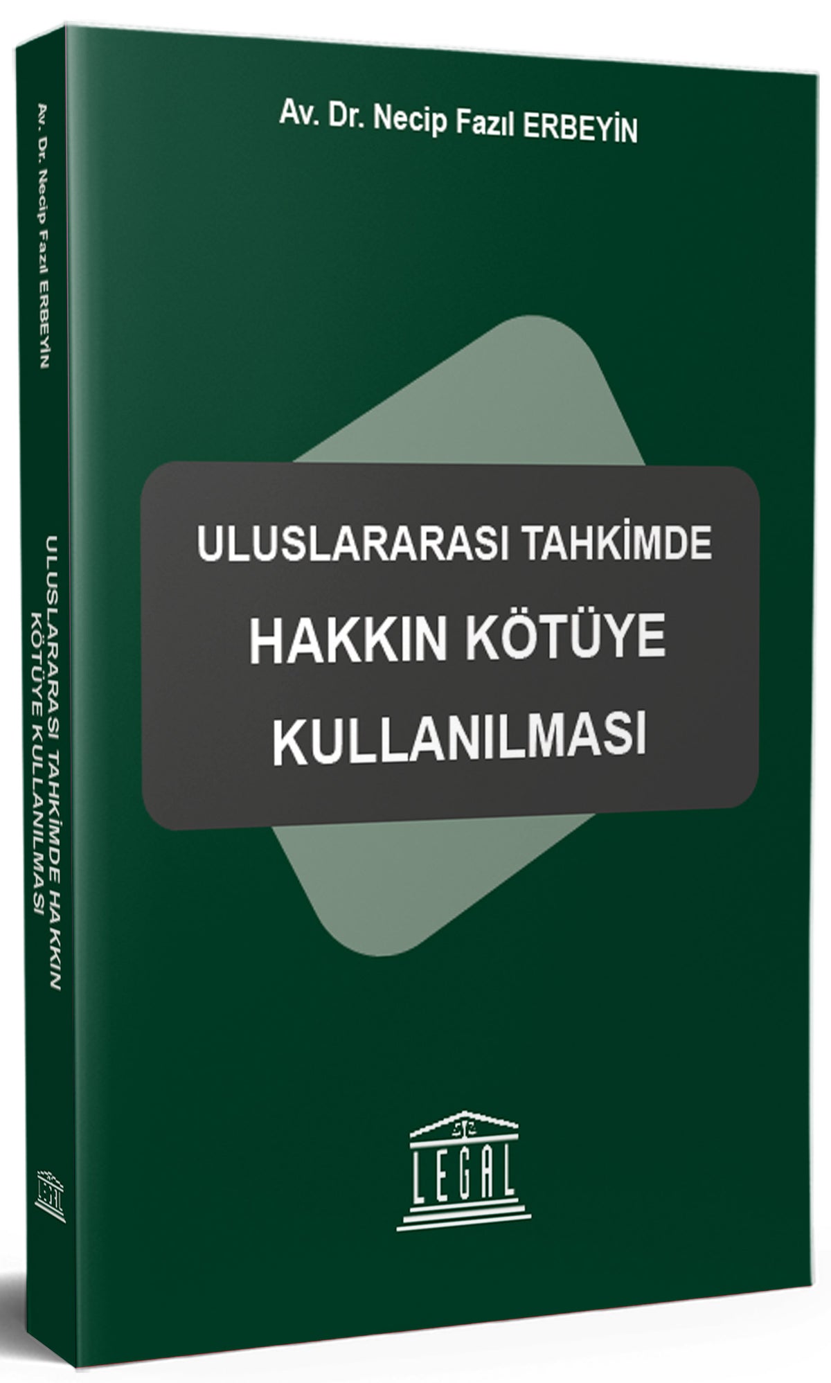 Uluslararası Tahkimde Hakkın Kötüye Kullanılması - Av. Dr. Necip Fazıl Erbeyin kitap kapağı