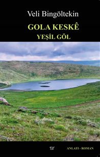 Gola Keske / Yeşil Göl - Veli Bingöltekin kitap kapağı
