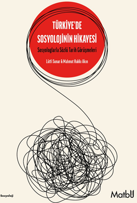 Türkiye'de Sosyolojinin Hikayesi Sosyologlarla Sözlü Tarih Görüşmeleri - Lütfi Sunar kitap kapağı
