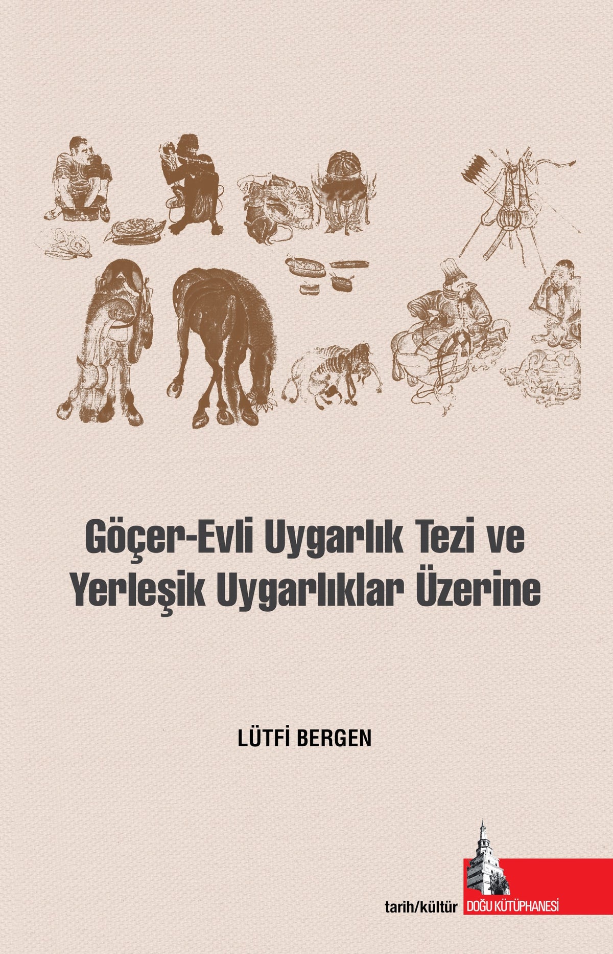 Göçer Evli Uygarlık Tezi ve Yerleşik Uygarlıklar Üzerine - Lütfi Bergen kitap kapağı