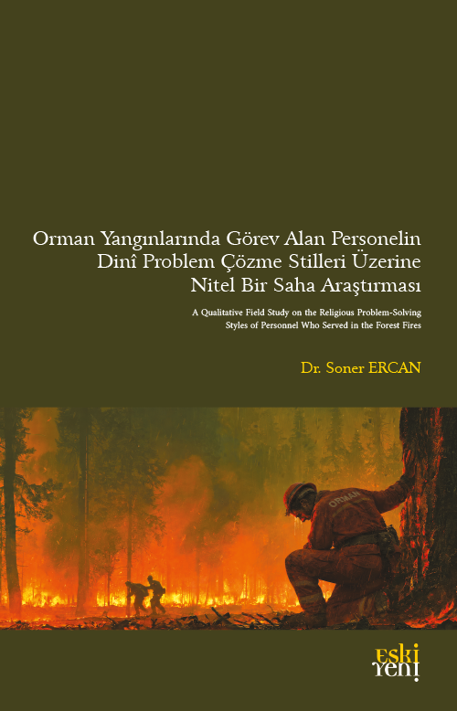 Orman Yangınlarında Görev Alan Personelin Dinî Problem Çözme Stilleri Üzerine Nitel Bir Saha Araştırması - Soner Ercan kitap kapağı