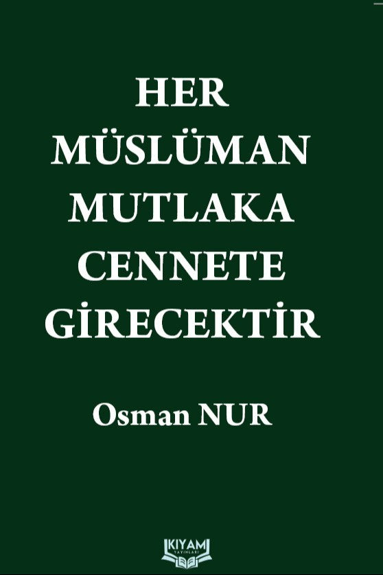 Her Müslüman Mutlaka Cennete Girecektir - Osman Nur kitap kapağı