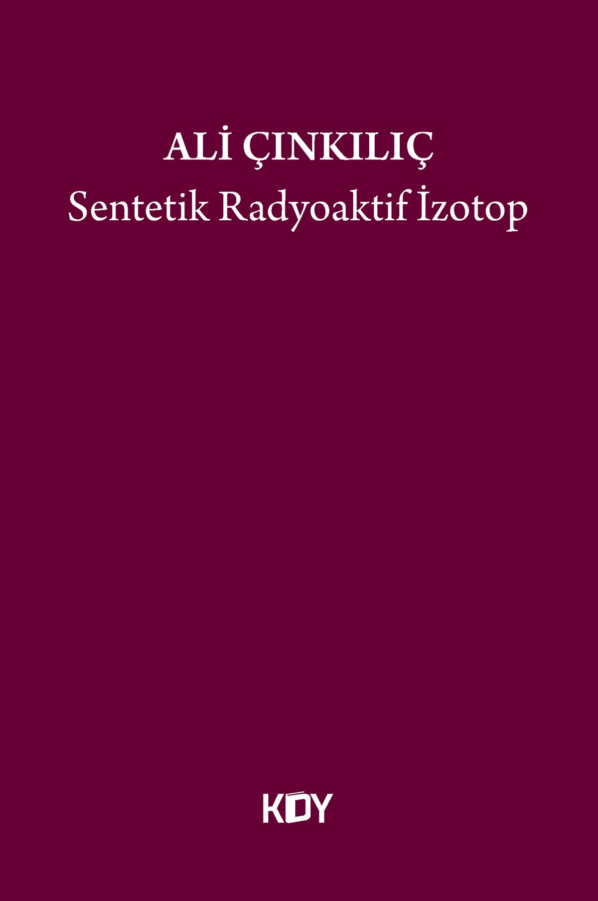 Sentetik Radyoaktif İzotop - Ali Çınkılıç kitap kapağı