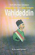 Osmanoğullarının Son Padişahı Vahideddin-Mütareke Gayyasında / 13-F-32 - Tarık Mümtaz Göztepe kitap kapağı